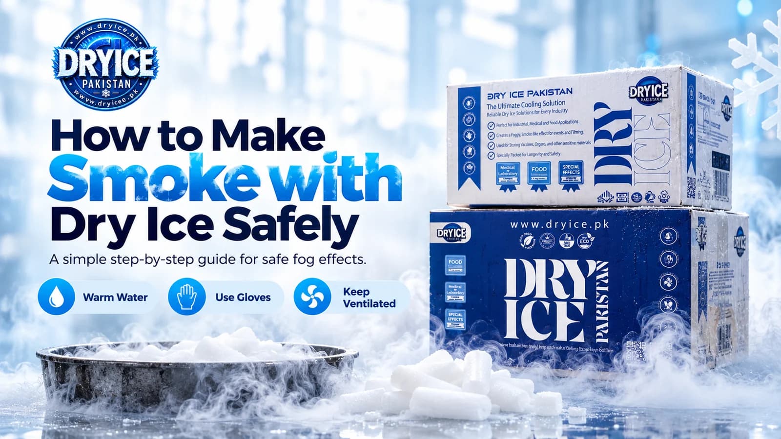 How to make smoke with dry ice safely guide by Dry Ice Pakistan with dry ice boxes, pellets and fog effect